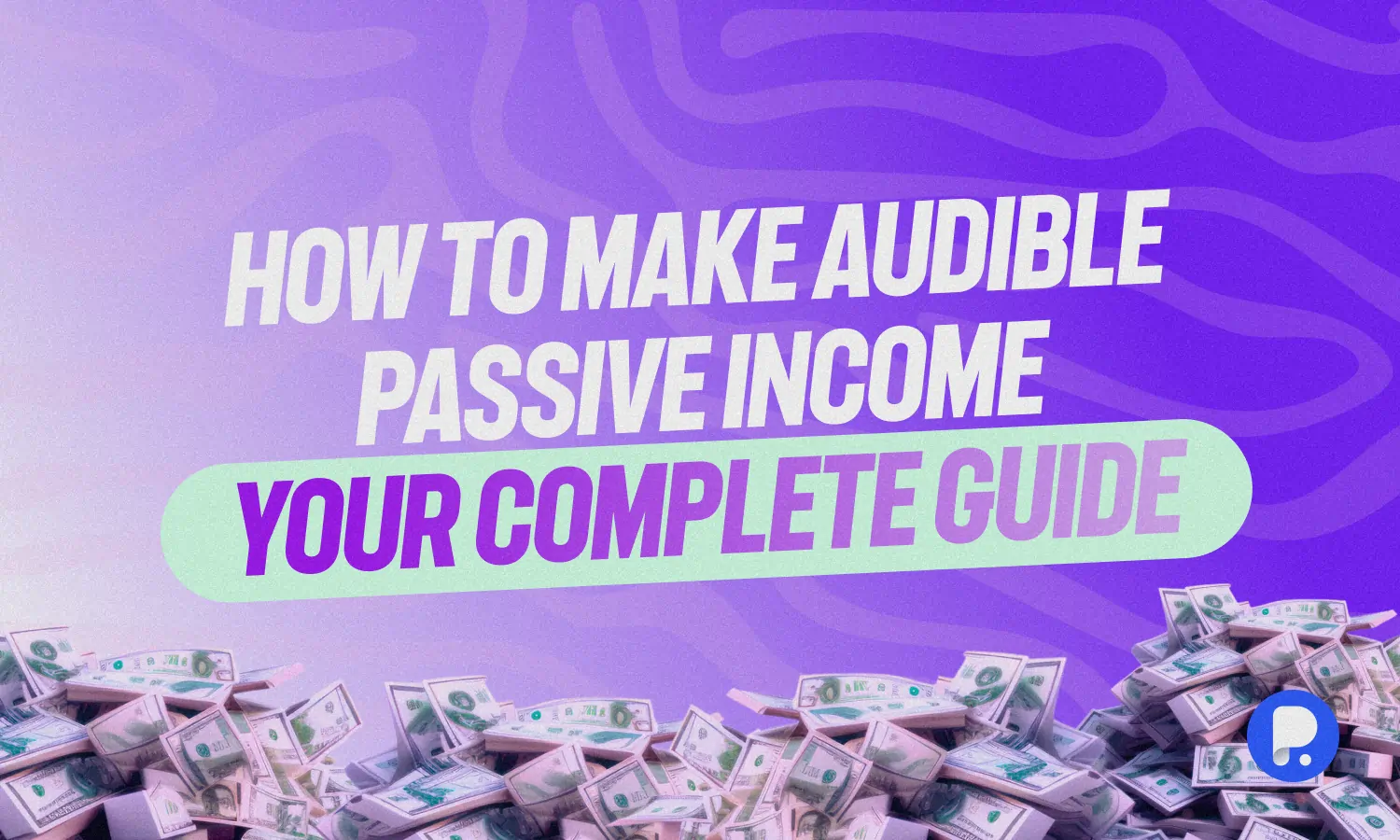 How to Make Money On Audible – Your Complete Guide